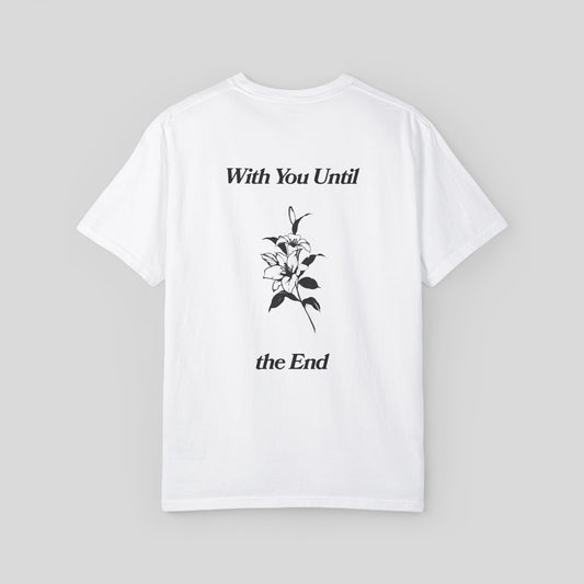 With You Until the End Tee - WHITE